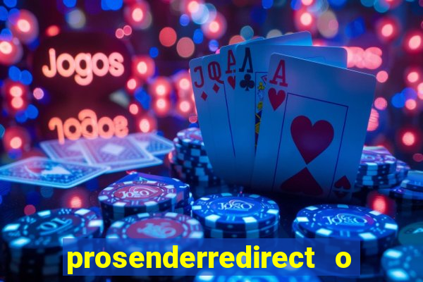 prosenderredirect o que é